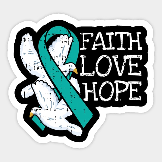 Faith Hope Love Teal Ribbon Ovarian Cancer Awarenesss Sticker by eldridgejacqueline